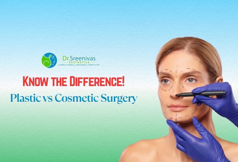 Plastic vs Cosmetic Surgery Expert Guide by Dr. Sreenivas | Nellore