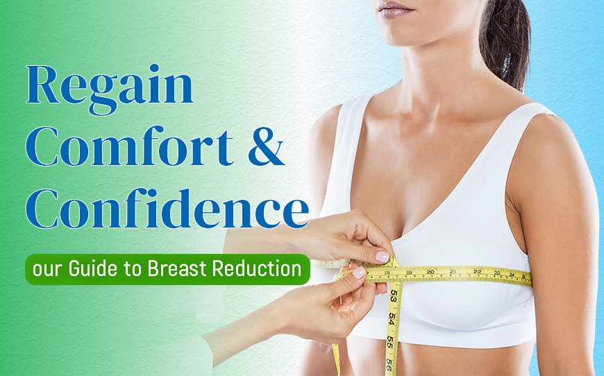 Breast Reduction Surgery: Benefits, Procedure & Recovery